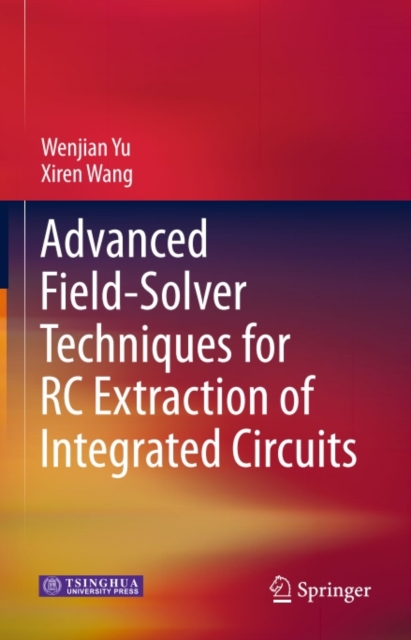 Advanced Field-Solver Techniques for RC Extraction of Integrated Circuits, PDF eBook