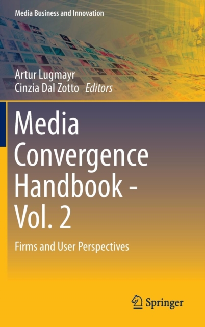 Media Convergence Handbook - Vol. 2 : Firms and User Perspectives, Hardback Book
