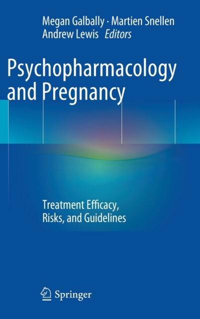 Psychopharmacology and Pregnancy : Treatment Efficacy, Risks, and Guidelines, Hardback Book