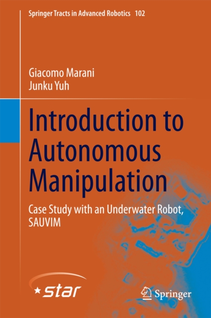 Introduction to Autonomous Manipulation : Case Study with an Underwater Robot, SAUVIM, PDF eBook