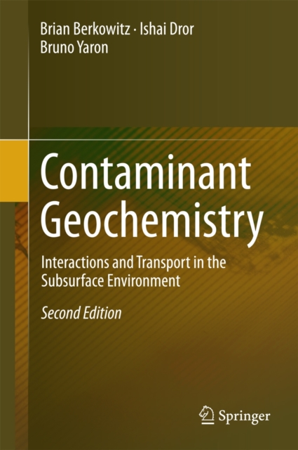 Contaminant Geochemistry : Interactions and Transport in the Subsurface Environment, Hardback Book