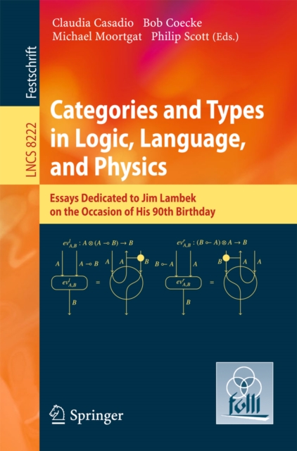 Categories and Types in Logic, Language, and Physics : Essays dedicated to Jim Lambek on the Occasion of this 90th Birthday, PDF eBook
