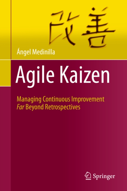 Agile Kaizen : Managing Continuous Improvement Far Beyond Retrospectives, PDF eBook