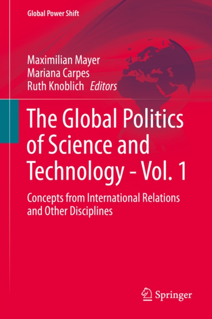 The Global Politics of Science and Technology - Vol. 1 : Concepts from International Relations and Other Disciplines, PDF eBook