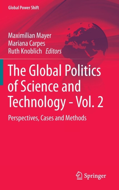 The Global Politics of Science and Technology - Vol. 2 : Perspectives, Cases and Methods, Hardback Book