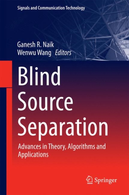 Blind Source Separation : Advances in Theory, Algorithms and Applications, Hardback Book