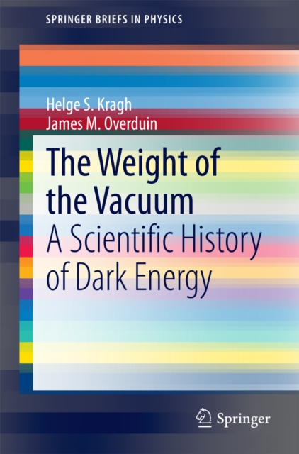 The Weight of the Vacuum : A Scientific History of Dark Energy, PDF eBook