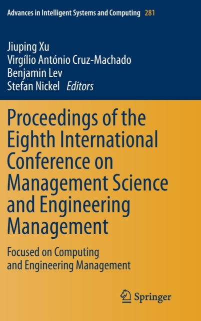 Proceedings of the Eighth International Conference on Management Science and Engineering Management : Focused on Computing and Engineering Management, Hardback Book