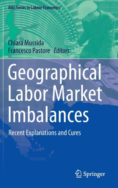 Geographical Labor Market Imbalances : Recent Explanations and Cures, Hardback Book