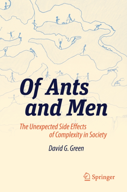 Of Ants and Men : The Unexpected Side Effects of Complexity in Society, PDF eBook