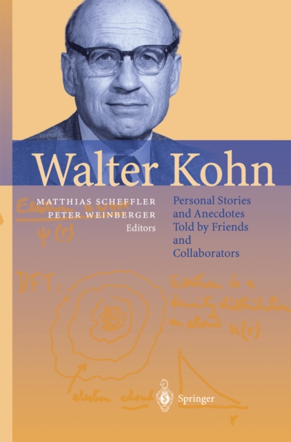 Walter Kohn : Personal Stories and Anecdotes Told by Friends and Collaborators, PDF eBook