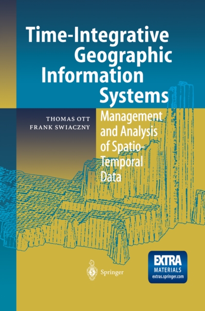 Time-Integrative Geographic Information Systems : Management and Analysis of Spatio-Temporal Data, PDF eBook