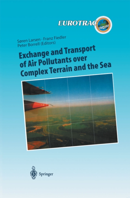 Exchange and Transport of Air Pollutants over Complex Terrain and the Sea : Field Measurements and Numerical Modelling; Ship, Ocean Platform and Laboratory Measurements, PDF eBook