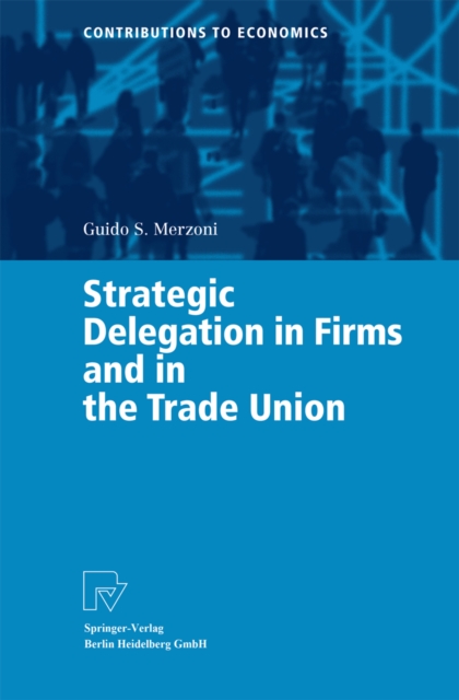 Strategic Delegation in Firms and in the Trade Union, PDF eBook