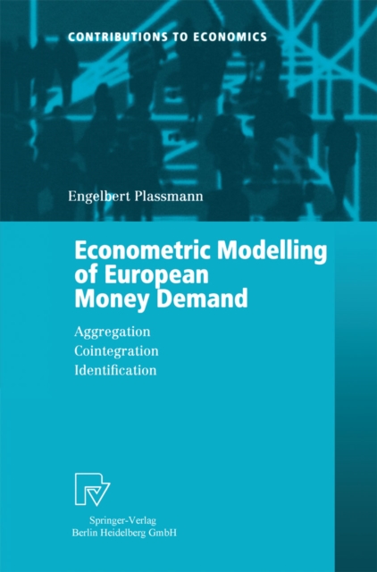 Econometric Modelling of European Money Demand : Aggregation, Cointegration, Identification, PDF eBook