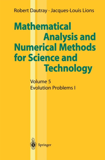 Mathematical Analysis and Numerical Methods for Science and Technology : Volume 5 Evolution Problems I, PDF eBook