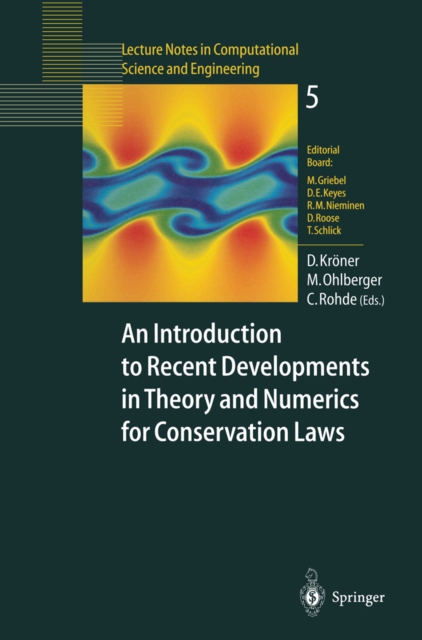 An Introduction to Recent Developments in Theory and Numerics for Conservation Laws : Proceedings of the International School on Theory and Numerics for Conservation Laws, Freiburg/Littenweiler, Octob, PDF eBook