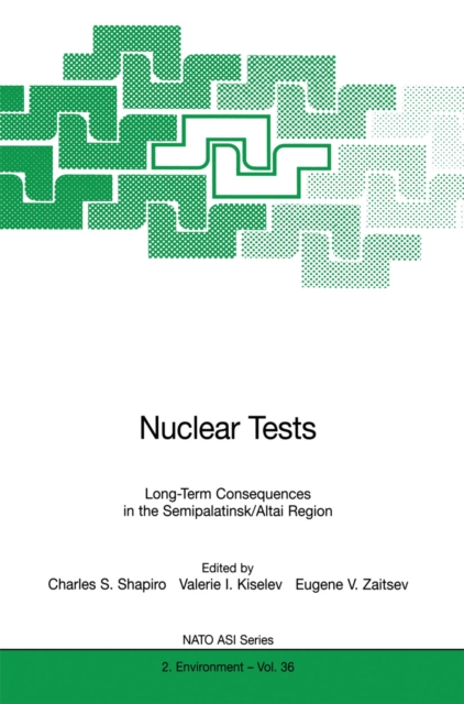 Nuclear Tests : Long-Term Consequences in the Semipalatinsk/Altai Region, PDF eBook