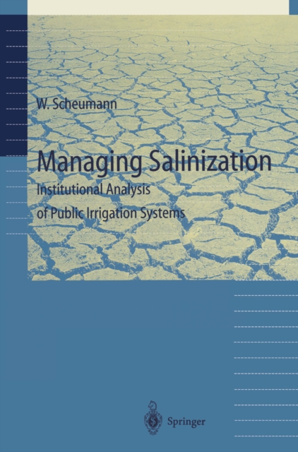 Managing Salinization : Institutional Analysis of Public Irrigation Systems, PDF eBook