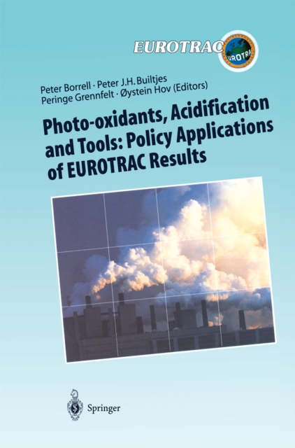 Photo-oxidants, Acidification and Tools: Policy Applications of EUROTRAC Results : The Report of the EUROTRAC Application Project, PDF eBook