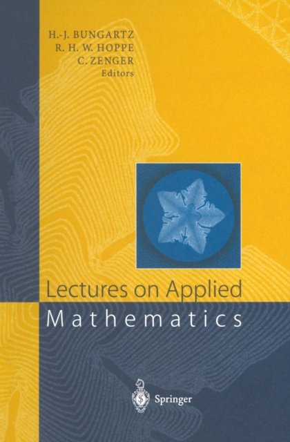 Lectures on Applied Mathematics : Proceedings of the Symposium Organized by the Sonderforschungsbereich 438 on the Occasion of Karl-Heinz Hoffmann's 60th Birthday, Munich, June 30 - July 1, 1999, PDF eBook