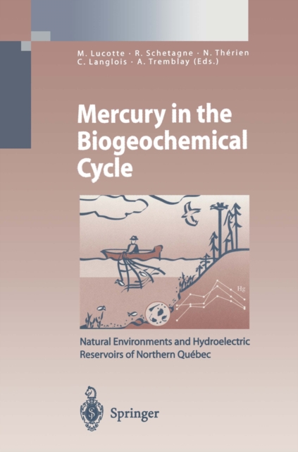 Mercury in the Biogeochemical Cycle : Natural Environments and Hydroelectric Reservoirs of Northern Quebec (Canada), PDF eBook