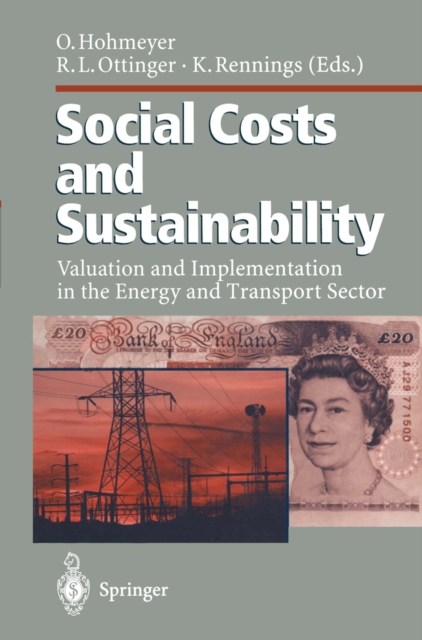 Social Costs and Sustainability : Valuation and Implementation in the Energy and Transport Sector Proceeding of an International Conference, Held at Ladenburg, Germany, May 27-30, 1995, PDF eBook