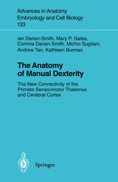The Anatomy of Manual Dexterity : The New Connectivity of the Primate Sensorimotor Thalamus and Cerebral Cortex, PDF eBook