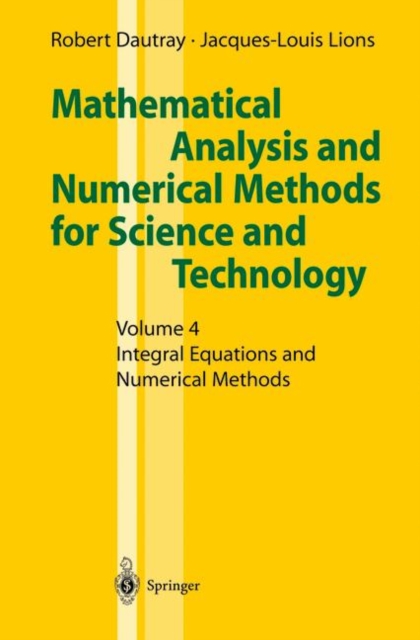 Mathematical Analysis and Numerical Methods for Science and Technology : Volume 4 Integral Equations and Numerical Methods, PDF eBook