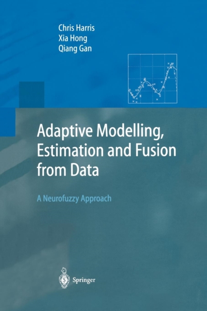 Adaptive Modelling, Estimation and Fusion from Data : A Neurofuzzy Approach, Paperback / softback Book