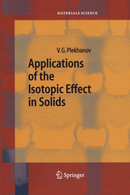 Applications of the Isotopic Effect in Solids, Paperback / softback Book