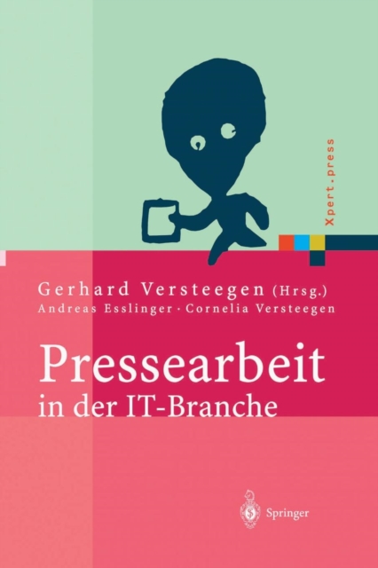 Pressearbeit in Der It-Branche : Erfolgreiches Vermarkten Von Dienstleistungen Und Produkten in Der It-Presse, Paperback / softback Book