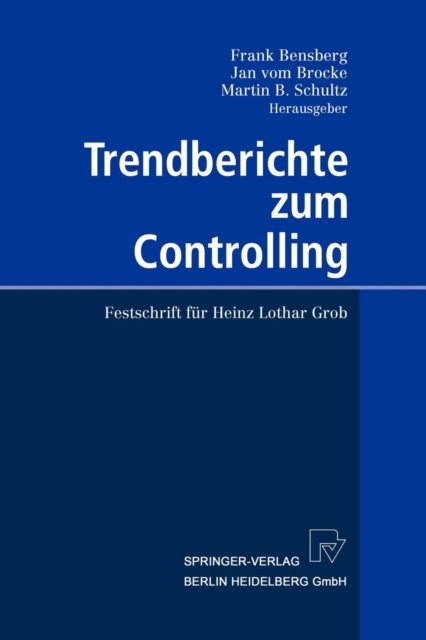 Trendberichte Zum Controlling : Festschrift Fur Heinz Lothar Grob, Paperback / softback Book