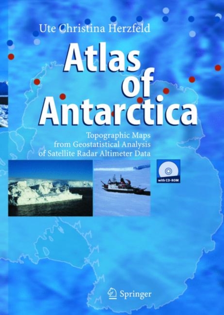 Atlas of Antarctica : Topographic Maps from Geostatistical Analysis of Satellite Radar Altimeter Data, Paperback / softback Book