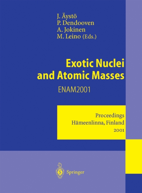 Exotic Nuclei and Atomic Masses : Proceedings of the Third International Conference on Exotic Nuclei and Atomic Masses ENAM 2001 Hameenlinna, Finland, 2-7 July 2001, Paperback / softback Book