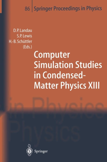 Computer Simulation Studies in Condensed-Matter Physics XIII : Proceedings of the Thirteenth Workshop, Athens, GA, USA, February 21-25, 2000, Paperback / softback Book