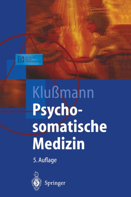 Psychosomatische Medizin : Ein Kompendium Fur Alle Medizinischen Teilbereiche, Paperback / softback Book