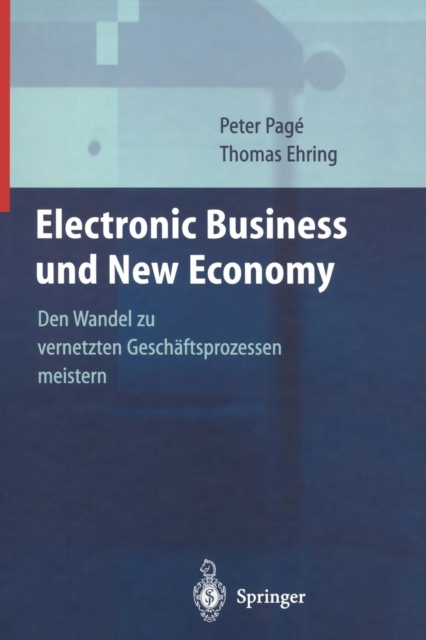 Electronic Business und New Economy : Den Wandel zu vernetzten Geschaftsprozessen meistern, Paperback / softback Book