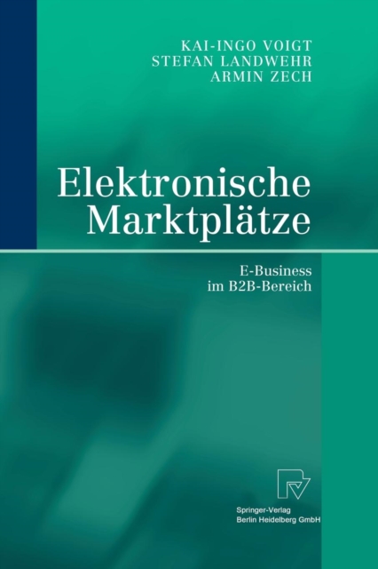 Elektronische Marktplatze : E-Business Im B2b-Bereich, Paperback / softback Book