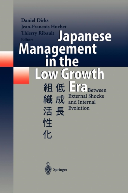 Japanese Management in the Low Growth Era : Between External Shocks and Internal Evolution, Paperback / softback Book
