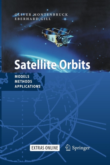 Satellite Orbits : Models, Methods and Applications, Paperback / softback Book