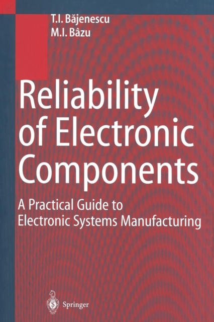 Reliability of Electronic Components : A Practical Guide to Electronic Systems Manufacturing, Paperback / softback Book