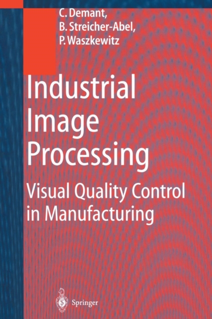 Industrial Image Processing : Visual Quality Control in Manufacturing, Paperback / softback Book