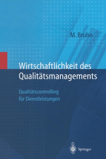 Wirtschaftlichkeit Des Qualitatsmanagements : Qualitatscontrolling Fur Dienstleistungen, Paperback / softback Book