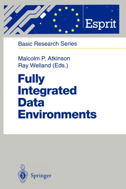 Fully Integrated Data Environments : Persistent Programming Languages, Object Stores, and Programming Environments, Paperback / softback Book