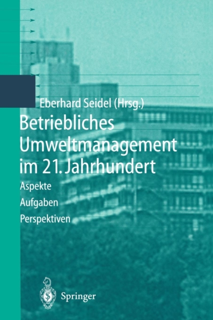 Betriebliches Umweltmanagement Im 21. Jahrhundert : Aspekte, Aufgaben, Perspektiven, Paperback / softback Book