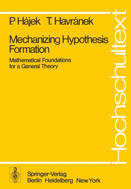 Mechanizing Hypothesis Formation : Mathematical Foundations for a General Theory, PDF eBook