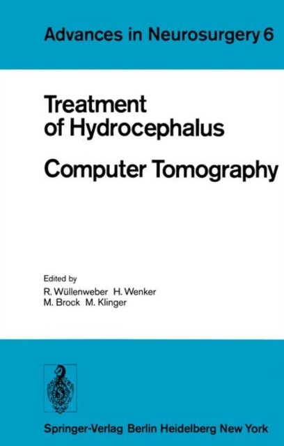 Treatment of Hydrocephalus Computer Tomography : Proceedings of the Joint Meeting of the Deutsche Gesellschaft fur Neurochirurgie, the Society of British Neurological Surgeons, and the Nederlandse Ver, Paperback / softback Book