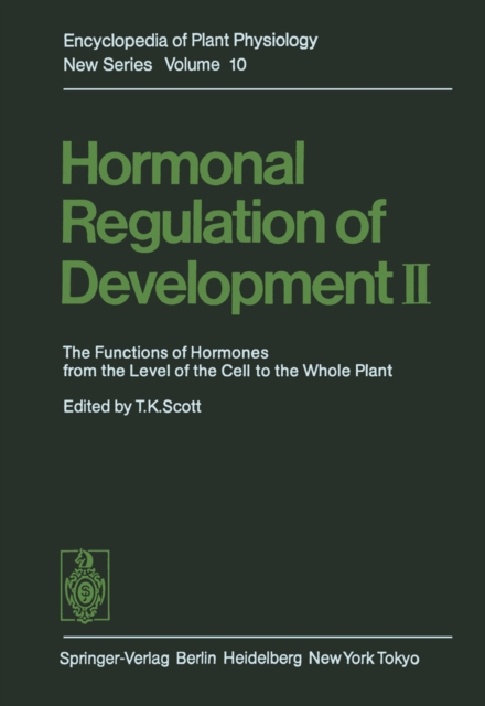 Hormonal Regulation of Development II : The Functions of Hormones from the Level of the Cell to the Whole Plant, PDF eBook