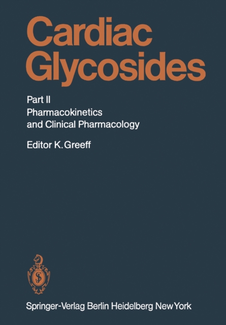 Cardiac Glycosides : Part II: Pharmacokinetics and Clinical Pharmacology, PDF eBook
